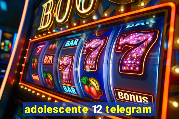 adolescente 12 telegram